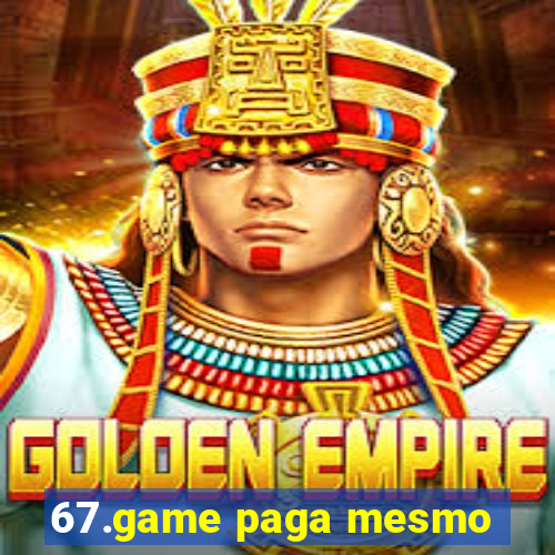 67.game paga mesmo